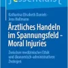 Ärztliches Handeln im Spannungsfeld – Moral Injuries: Zwischen medizinischer Ethik und ökonomisch-administrativen Zwängen (essentials) (German Edition) (EPUB)