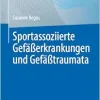 Sportassoziierte Gefäßerkrankungen und Gefäßtraumata (German Edition) (Original PDF from Publisher)