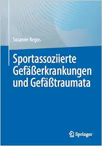 Sportassoziierte Gefäßerkrankungen und Gefäßtraumata (German Edition) (Original PDF from Publisher)