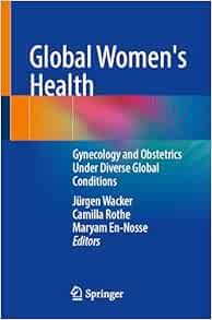 Global Women’s Health: Gynecology and Obstetrics Under Diverse Global Conditions (Original PDF from Publisher)
