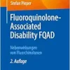 Fluoroquinolone-Associated Disability FQAD: Nebenwirkungen von Fluorchinolonen, 2nd Edition (EPUB)