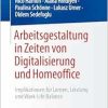 Arbeitsgestaltung in Zeiten von Digitalisierung und Homeoffice: Implikationen für Lernen, Leistung und Work-Life Balance (German Edition) (EPUB)