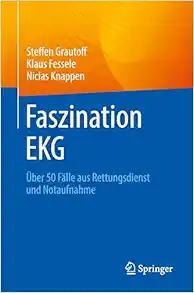 Faszination EKG: Über 50 Fälle aus Rettungsdienst und Notaufnahme (German Edition) (Original PDF from Publisher)