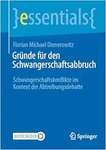 Gründe für den Schwangerschaftsabbruch: Schwangerschaftskonflikte im Kontext der Abtreibungsdebatte (essentials) (German Edition) (EPUB)