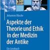 Aspekte der Theorie und Ethik in der Medizin der Antike: Ein Lesebuch (German Edition) (Original PDF from Publisher)