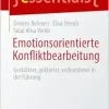 Emotionsorientierte Konfliktbearbeitung: Gestärkter, geklärter, verbundener in der Führung (essentials) (German Edition) (Original PDF from Publisher)
