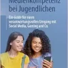 Medienkompetenz bei Jugendlichen: Ein Guide für einen verantwortungsvollen Umgang mit Social Media, Gaming und Co., 2nd Edition (Original PDF from Publisher)