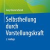 Selbstheilung durch Vorstellungskraft (German Edition) (Original PDF from Publisher)