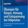 Übungen für Körper, Atmung und Entspannung bei Adipositas: Eine Anleitung für Einzeltherapie und Gruppenarbeit (German Edition) (EPUB)