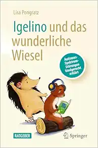 Igelino und das wunderliche Wiesel: Autismus-Spektrum-Störungen kindgerecht erklärt (German Edition) (Original PDF from Publisher)