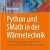 Python und SMath in der Wärmetechnik: Wärmeübertragung, Sonnenenergie, Gasmischungen u. Verbrennungsrechnung (German Edition) (Original PDF from Publisher)
