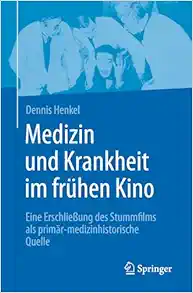 Medizin und Krankheit im frühen Kino: Eine Erschließung des Stummfilms als primär-medizinhistorische Quelle (German Edition) (EPUB)