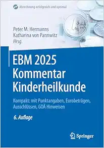 EBM 2025 Kommentar Kinderheilkunde: Kompakt: mit Punktangaben, Eurobeträgen, Ausschlüssen, GOÄ Hinweisen (Abrechnung erfolgreich und optimal), 6th Edition (Original PDF from Publisher)