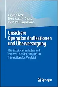 Unsichere Operationsindikationen und Überversorgung: Häufigkeit chirurgischer und interventioneller Eingriffe im internationalen Vergleich (German Edition) (EPUB)