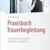 Praxisbuch Trauerbegleitung: Trauerprozesse verstehen, begleiten, verwandeln, 2nd Edition (Original PDF from Publisher)