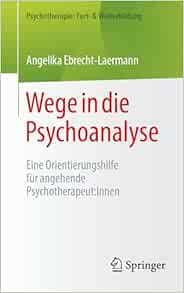 Wege in die Psychoanalyse: Eine Orientierungshilfe für angehende Psychotherapeut:innen (Psychotherapie: Fort- & Weiterbildung) (German Edition) (EPUB)