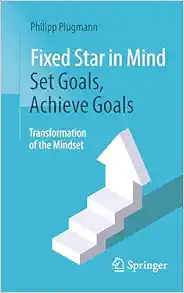 Fixed Star in Mind: Set Goals, Achieve Goals: Transformation of the Mindset (Original PDF from Publisher)