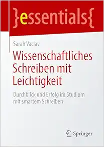 Wissenschaftliches Schreiben mit Leichtigkeit: Durchblick und Erfolg im Studium mit smartem Schreiben (essentials) (German Edition) (Original PDF from Publisher)