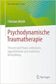 Psychodynamische Traumatherapie: Theorie und Praxis: ambulante, tagesklinische und stationäre Behandlung (Psychotherapie: Praxis) (German Edition) (Original PDF from Publisher)
