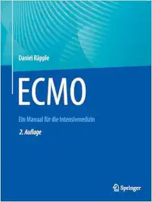 ECMO: Ein Manual für die Intensivmedizin (German Edition), 2. Auflage (Original PDF from Publisher)