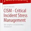 CISM – Critical Incident Stress Management: Wie umgehen mit belastenden Situationen? (essentials) (German Edition) (Original PDF from Publisher)