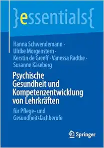 Psychische Gesundheit und Kompetenzentwicklung von Lehrkräften: für Pflege- und Gesundheitsfachberufe (essentials) (German Edition) (Original PDF from Publisher)