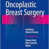 Oncoplastic Breast Surgery: A Guide to Clinical Practice, 2nd Edition (Original PDF from Publisher)
