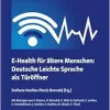 E-Health für ältere Menschen: Deutsche Leichte Sprache als Türöffner: Herausforderungen – Rechte – Lösungen (Verwaltungskommunikation) (German Edition) (Original PDF from Publisher)