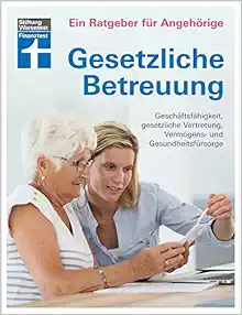 Gesetzliche Betreuung. Ein Ratgeber für Angehörige (Original PDF from Publisher)