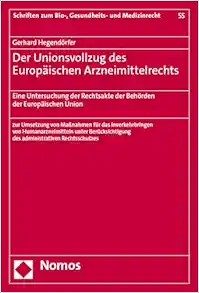 Der Unionsvollzug Des Europaischen Arzneimittelrechts: Eine Untersuchung Der Rechtsakte Der Behorden Der Europaischen Union (Schriften Zum Bio-, Gesundheits- Und Medizinrecht, 55) (German Edition) (Original PDF from Publisher)