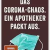 Das Corona-Chaos. Ein Apotheker Packt Aus: Der Spiegel-Bestseller Uber Den Apotheken-Alltag in Der Pandemie Und Das Geschehen Hinter Den Kulissen (German Edition) (Original PDF from Publisher)