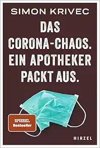Das Corona-Chaos. Ein Apotheker Packt Aus: Der Spiegel-Bestseller Uber Den Apotheken-Alltag in Der Pandemie Und Das Geschehen Hinter Den Kulissen (German Edition) (Original PDF from Publisher)