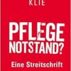 Pflegenotstand?: Eine Streitschrift (German Edition) (Original PDF from Publisher)
