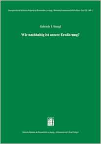 Wie Nachhaltig Ist Unsere Ernahrung? (Sitzungsberichte der Sachsischen Akademie der Wissenschaften zu Leipzig. Mathematisch – naturwissenschaftliche Klasse, 133.5) (German Edition) (Original PDF from Publisher)