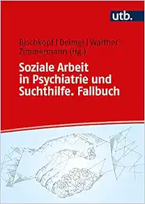 Soziale Arbeit in Psychiatrie und Suchthilfe. Fallbuch (Original PDF from Publisher)