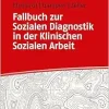 Fallbuch zur Sozialen Diagnostik in der Klinischen Sozialen Arbeit (EPUB)