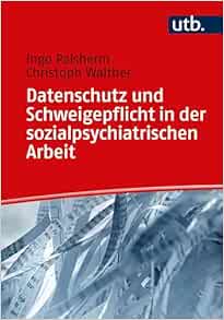 Datenschutz und Schweigepflicht in der sozialpsychiatrischen Arbeit (Original PDF from Publisher)