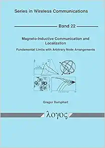 Magneto-inductive Communication and Localization: Fundamental Limits With Arbitrary Node Arrangements (Series in Wireless Communications, 22) (Original PDF from Publisher)