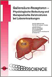 Gallensäure-Rezeptoren – Physiologische Bedeutung und therapeutische Zielstrukturen bei Lebererkrankungen (UNI-MED Science) (Original PDF from Publisher)