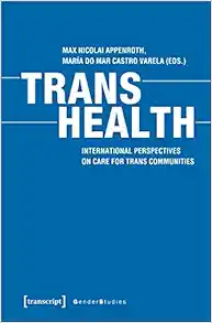 Trans Health: International Perspectives on Care for Trans Communities (Gender Studies) (Original PDF from Publisher)
