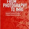 From Photography to fMRI: Epistemic Functions of Images in Medical Research on Hysteria (Original PDF from Publisher)