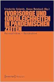 (Vor)Sorge und (Un)Gleichheiten in pandemischen Zeiten: Rationalitäten – Geschichten (Pädagogik) (Original PDF from Publisher)