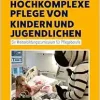 Hochkomplexe Pflege von Kindern und Jugendlichen (Original PDF from Publisher)