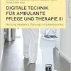 Digitale Technik für ambulante Pflege und Therapie III (Original PDF from Publisher)