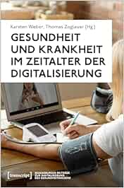 Gesundheit und Krankheit im Zeitalter der Digitalisierung (Regensburger Beiträge zur Digitalisierung des Gesundheitswesens) (Original PDF from Publisher)
