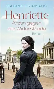 Henriette – Ärztin gegen alle Widerstände (EPUB)