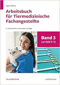 Arbeitsbuch für Tiermedizinische Fachangestellte Bd.3: Band 3: Lernfeld 9-12 (Original PDF from Publisher)