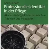 Professionelle Identität in der Pflege: Akademisch Qualifizierte zwischen Tradition und Innovation (Original PDF from Publisher)