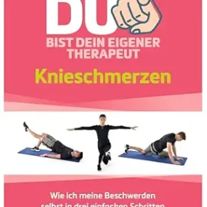 Du bist dein eigener Therapeut: Knieschmerzen – Wie ich meine Beschwerden selbst in drei einfachen Schritten in den Griff bekomme (German Edition) (EPUB)