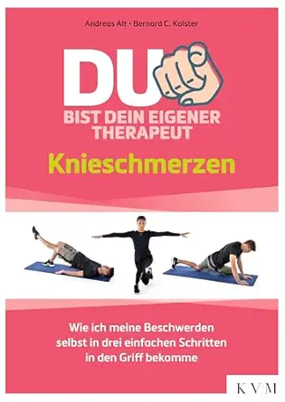 Du bist dein eigener Therapeut: Knieschmerzen – Wie ich meine Beschwerden selbst in drei einfachen Schritten in den Griff bekomme (German Edition) (EPUB)